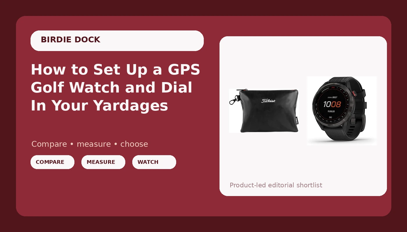How to Set Up a GPS Golf Watch and Dial In Your Yardages